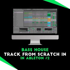 How to Make A Bass House Track in Ableton #2 [Youtube Series]