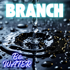BE WATER