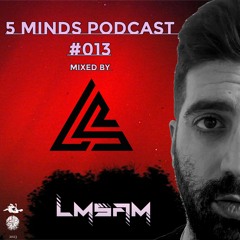 5Minds Podcast 013 mixed by LMSAM