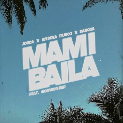 Jorda, Andrea Fiusco, Darosa - Mami Baila feat. Godwonder (Original Mix)