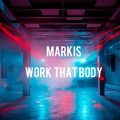 MARKIS(U.S.A.) - WORK THAT BODY - WINTER 2023 - UNMASTERED LIVE RECORDING