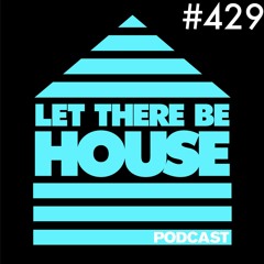 Let There Be House Podcast With Queen B #429