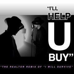"I'll Help You Buy" - Realtor Remix of Gloria Gaynor's "I Will Survive"