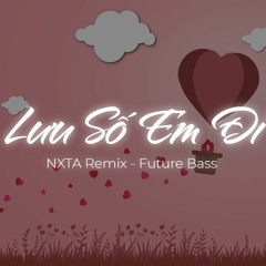 Huỳnh Văn x Vũ Phụng Tiên - Lưu Số Em Đi (NXTA Remix) || Future Bass