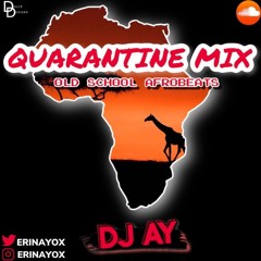 DJ AY - Old Skl Afrobeats Quarantine Mix