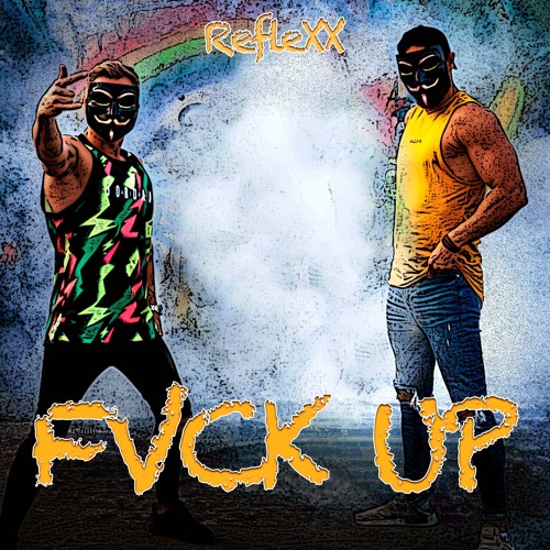 RefleXx - FVCK UP