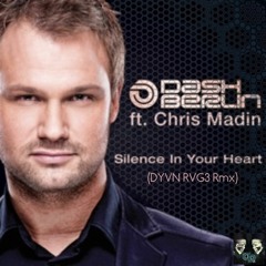 Dash Berlin & Chris Madin - Silence In Your Heart (DYVN RVG3 Rmx))