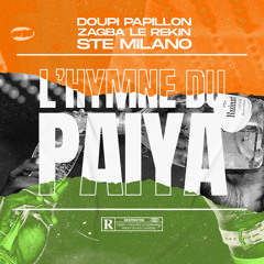L'Hymne du Paiya (feat. Ste Milano & Zagba Le Rekin)