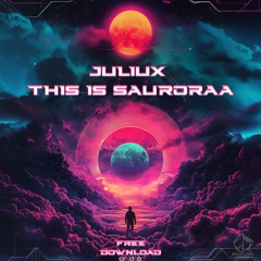Juliux - THIS IS SAURORAA (Ft. Mc Dinoo & Sauroraa)