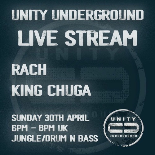 Unity Underground Live Stream #002 30th April - RACH/King Chuga