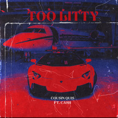 Too Litty (feat. Cash)