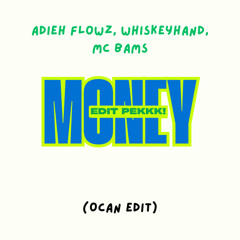 Adieh Flowz, Whiskeyhand, Mc Bams - Money (Ocan Edit) [BUY=FREEDWNLD]