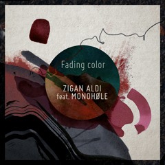 Monohole & Zigan Aldi- Fading Color