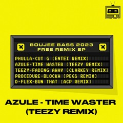 AZULE - TIME WASTER (TEEZY REMIX)(FREE DOWNLOAD)