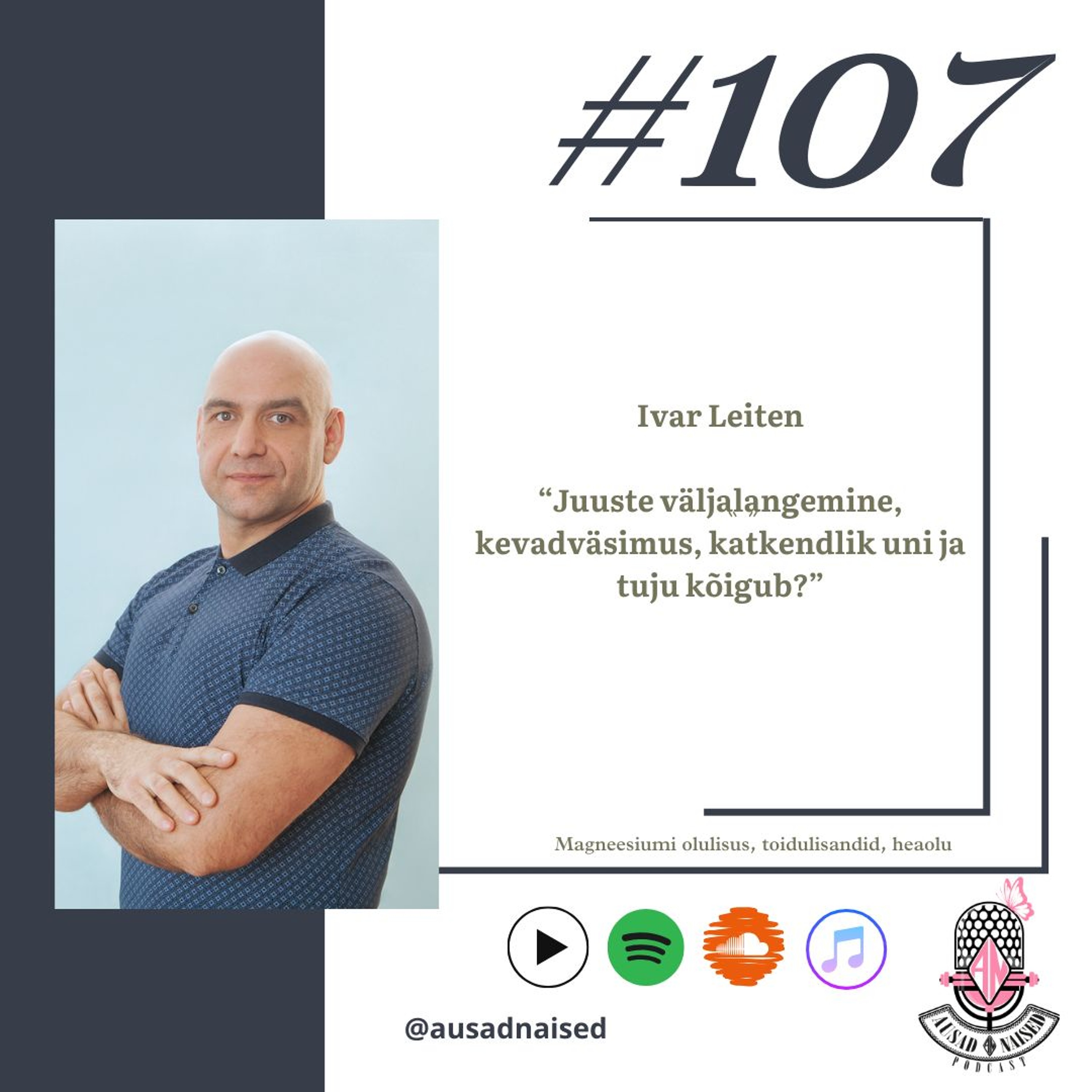 #107 Ivar Leiten-"Juuste väljalangemine, kevadväsimus, uni on katkendlik, tuju kõigub?"