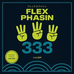 Flex Phasin - 333 Festival Set