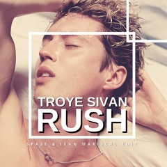 Troye Sivan - Rush (Spase & Ivan Mariscal Edit)