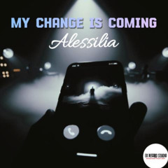 ALESSILIA- My Change Is Coming
