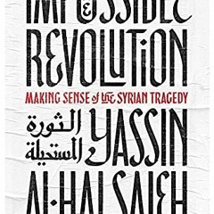 Read pdf Impossible Revolution by  Yassin al-Haj Saleh