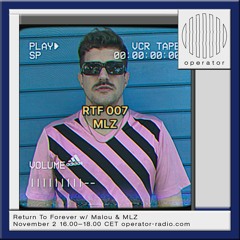 Return To Forever x Operator Radio 007 - MLZ - 02.11.23