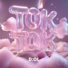 D:OL - Tok Tok Tok(Remix)