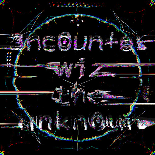 3nc0un+er w!z the unkn0wn