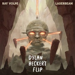 Ray Volpe - Lazerbeam (Dylan Heckert Flip)