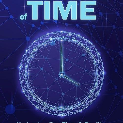 ✔read❤ The Network of Time: Understanding Time & Reality through Philosophy, History