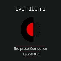 Reciprocal Connection - Episode 002