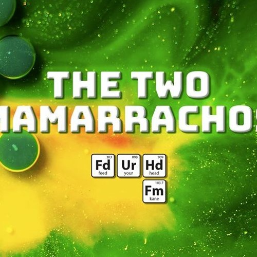 Feed Your Head Kane FM with guests The Two Mamarrachos