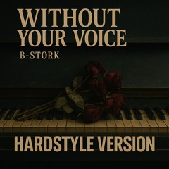 B-Stork - Without Your Voice (Hardstyle Version)