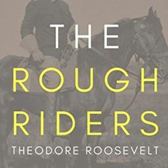 Read EPUB KINDLE PDF EBOOK The Rough Riders by  Theodore Roosevelt 📘
