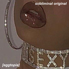 injected; bigger lips subliminal [eggtopia]
