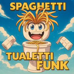 SPAGHETTI TUALETTI FUNK (8D)