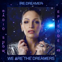 My "We are the Dreamers" radio show episode 49