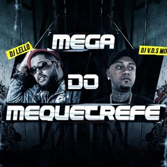 MEGA DO MEQUETREFE - MC GW, MC Magrinho, DJ Lello e DJ V.D.S Mix
