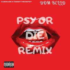 CARNAGE X TIMMY TRUMPET- PSY OR DIE REMIX