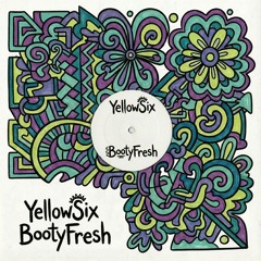 BootyFresh (YellowSix Bootleg)