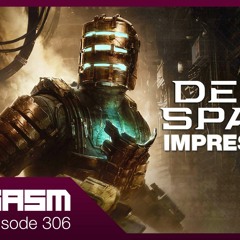 DEAD SPACE REMAKE HANDS ON IMPRESSIONS - Joygasm Podcast Ep 306