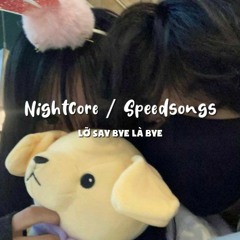 Lỡ Say Bye Là Bye / SpeedSongs #58