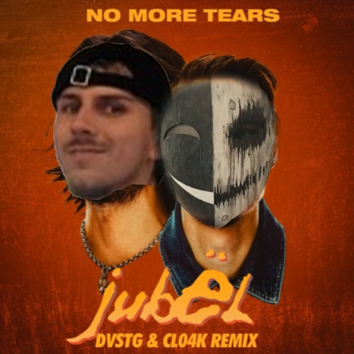 Jubël - No More Tears (DVSTG X Cl04k Remix)[Extended Mix] FREE DOWNLOAD