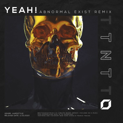 TNT - Yeah! (Abnormal Exist Remix) [FREE DOWNLOAD]