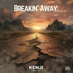 KENJI - BREAKIN' AWAY EP (OUT NOW!)