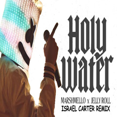 Marshmello x Jelly Roll - Holy Water (Israel Carter Extended Remix)