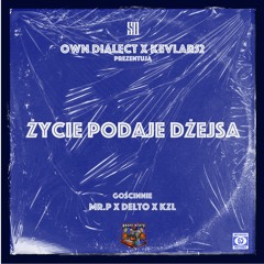 OWN DIALECT X KEVLAR52 - ŻYCIE PODAJE DŻEJSA FEAT. MR. P, DELTO, KZL