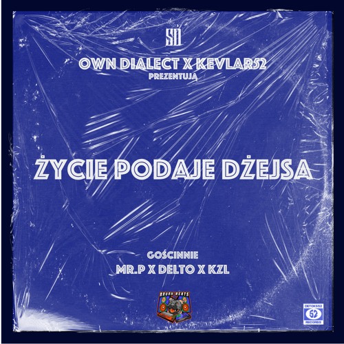 OWN DIALECT X KEVLAR52 - ŻYCIE PODAJE DŻEJSA FEAT. MR. P, DELTO, KZL