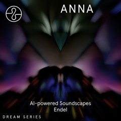 Endel and ANNA - The Space of Love