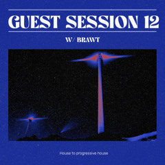 Guest session #12 w/ BRAWT (Progressive House set)