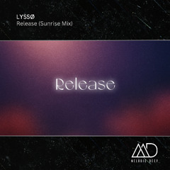 FREE DOWNLOAD: LYSSØ - Release (Sunrise Mix)
