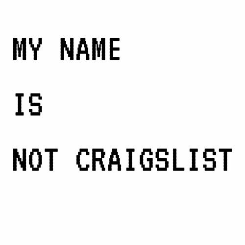 MY NAME IS NOT CRAIGSLIST